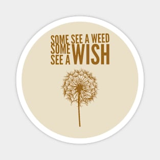 Some see a weed some see a wish Magnet